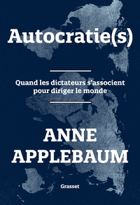 [9782246834113] Autocratie(s) - Quand les dictateurs s'associent pour diriger le monde