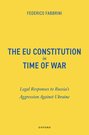 [9780198963486] The EU Constitution in Time of War - Legal Responses to Russia’s Aggression Against Ukraine