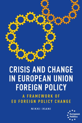 [9781526182586] Crisis and Change in European Union Foreign Policy - A Framework of Eu Foreign Policy Change