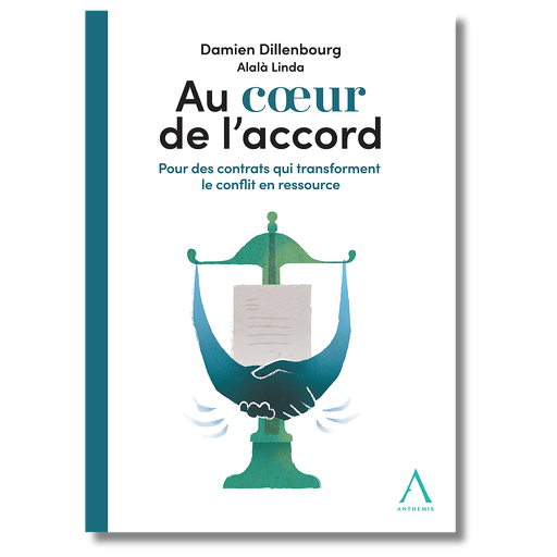 [9782807212961] Au coeur de l'accord - Pour des contrats qui transforment le conflit en ressource