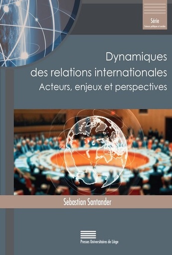 [9782875624376] Dynamiques des relations internationales - Acteurs, enjeux et perspectives