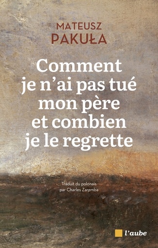 [9782815958776] Comment je n'ai pas tué mon père et combien je le regrette