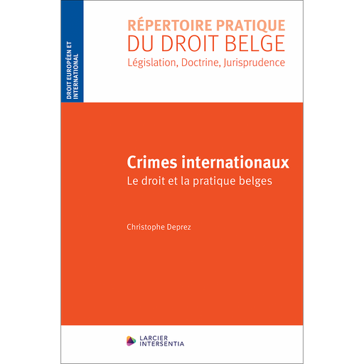 [9782807947351] Crimes internationaux - Le droit et la pratique belges
