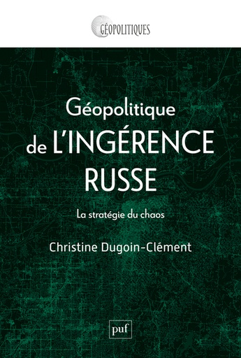 [9782130881476] Géopolitique de l'ingérence russe - La stratégie du chaos