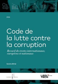 [9782919826155] Code de la lutte contre la corruption - Recueil de textes internationaux, européens et nationaux