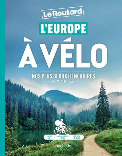 [9782017314325] L'Europe à vélo - Le routard - Nos plus beaux itinéraires de 3 à 8 jours