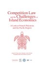 [9781939007582] Competition Law and the Challenges of Island Economies - A Look at French Polynesia and the Pacitic Region