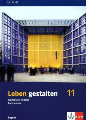 [9783120049630] Leben gestalten, Ausgabe Gymnasium in Bayern, Leben gestalten 11. Ausgabe Bayern Unterrichtswerk für den katholischen Religionsunterricht am Gymnasium, Schulbuch Klasse 11