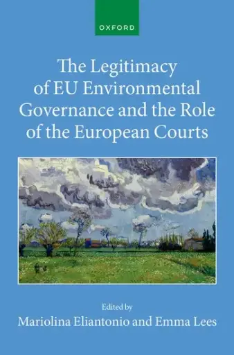[9780198972808] The Legitimacy of EU Environmental Governance and the Role of the European Courts