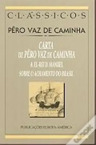 [9789721047303] Carta de Pêro Vaz de Caminha a El-Rei D. Manuel Sobre o Achamento do Brasil