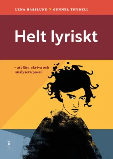 [9789147152742] Helt lyriskt : att läsa, skriva och analysera poesi