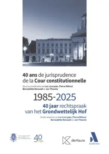 [9782807215948] 40 ans de jurisprudence de la Cour constitutionnelle/40 jaar rechtspraak van het Grondwettelijk Hof