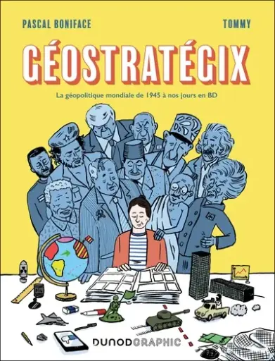 [9782100882908] Géostratégix - Tome 1 - La géopolitique mondiale de 1945 à nos jours en BD édition actualisée