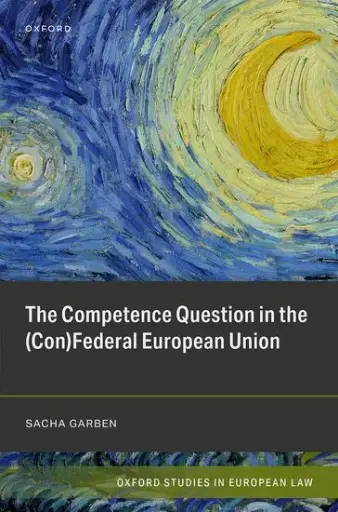 [9780198870760] The Competence Question in the (Con)Federal European Union