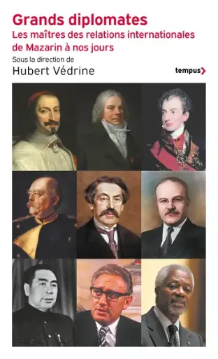 [9782262113438] Grands diplomates - Les maîtres des relations internationales de Mazarin à nos jours.