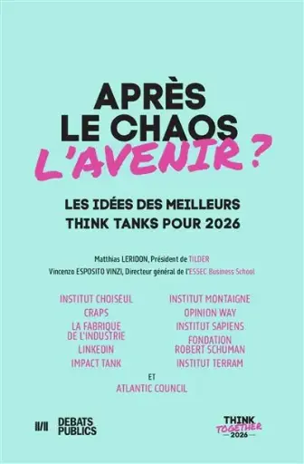[9782385950842] Après le chaos, l'avenir - Think Together 2026 - Les idées des meilleurs think tanks pour 2026