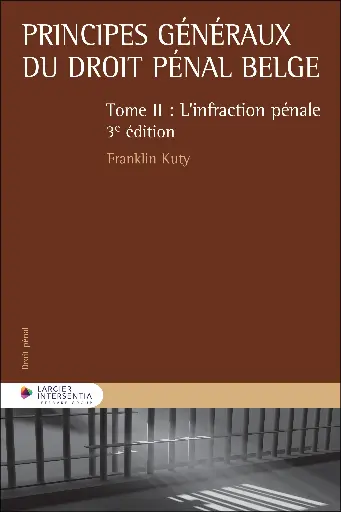 [9782807952072] Principes généraux du droit pénal belge - Tome 2 - L'infraction pénale - 3ème Edition