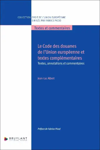 [9782802776550] Le Code des douanes de l’Union européenne et textes complémentaires - Textes, annotations et commentaires 