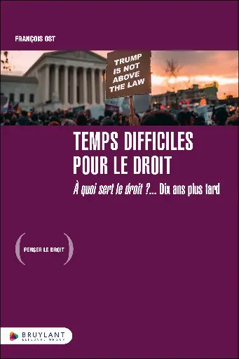 [9782802777755] Temps difficiles pour le droit - A quoi sert le droit ? 10 ans plus tard 