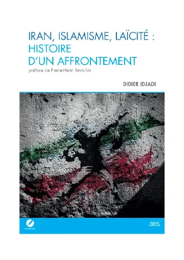 [9782488897013] Iran, Islamisme, Laïcité - Histoire d'un affrontement