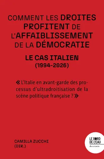 [9782385192488] Comment les droites profitent de l’affaiblissement de la démocratie - Le cas italien (1994-2026)