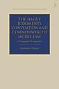 The Hague Judgments Convention and Commonwealth Model Law - A Pragmatic Perspective