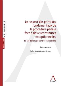 Les principes fondamentaux de la procédure pénale face à des circonstances exceptionnelles - Le cas de la lutte contre le terrorisme