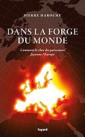 Dans la forge du monde - Comment l'Europe est façonnée par le choc des puissances