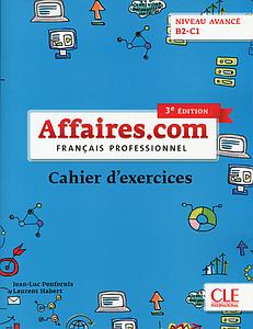 Affaires.com niveau avancé B2-C1 - Cahier d'exercices - 3ème Edition