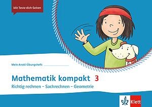 Mathematik kompakt 3. Richtig rechnen - Sachrechnen - Geometrie - Übungsheft Klasse 3