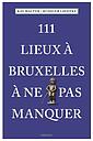 111 lieux à Bruxelles à ne pas manquer